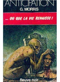 MORRIS, G. - ...ou que la vie renaisse ! MORRIS, G. - ...ou que la vie renaisse !, null 1979 antikvár könyv