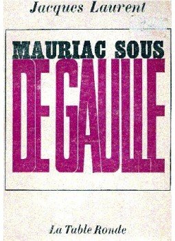 Laurent, Jacques - Mauriac sous De Gaulle Laurent, Jacques - Mauriac sous De Gaulle, null 1964 antikvár könyv