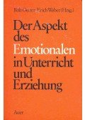 OERTER, ROLF - WEBER, ERICH - Der Aspekt des Emotionalen in Unterricht und Erziehung