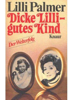 Palmer, Lilli - Dicke Lilli - gutes Kind Palmer, Lilli - Dicke Lilli - gutes Kind, null 1977 antikvár könyv