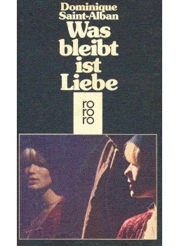 SAINT-ALBAN, DOMINIQUE - Was bleibt ist Liebe SAINT-ALBAN, DOMINIQUE - Was bleibt ist Liebe, null 1981 antikvár könyv