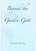 THORNLEY, MARIGOLD - Beyond the Garden Gate