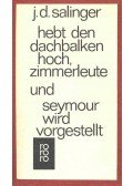 Salinger J. D. - Hebt den Dachbalken hoch, Zimmerleute - Seymour wird vorgestellt