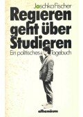 Fischer, Joschka - Regieren geht über Studieren