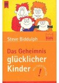 Steve Biddulph - Das Geheimnis glücklicher Kinder