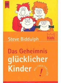 Steve Biddulph - Das Geheimnis glücklicher Kinder Steve Biddulph - Das Geheimnis glücklicher Kinder, null 2001 antikvár könyv