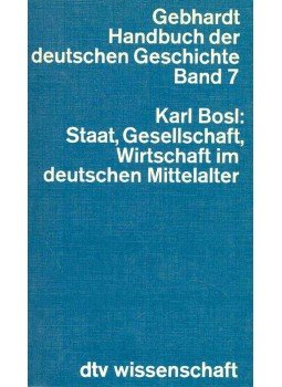 BOSL, KARL - Gebhardt Handbuch der deutschen Geschichte Band 7 - Staat, Gesellschaft, Wirtschaft im deutschen Mittelalter, null 1980 antikvár könyv