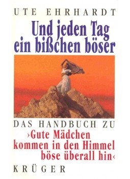Ute Ehrhardt - Und jeden Tag ein bisschen böser - Das Handbuch zu Gute Mädchen kommen in den Himmel böse überall hin Ute Ehrhardt - Und jeden Tag ein bisschen böser - Das Handbuch zu Gute Mädchen kommen in den Himmel böse überall hin, null 1996 antikvár könyv