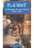 Gustave Flaubert - La Tentation de saint Antoine - Trois contes