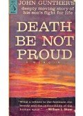 Gunther, John - Death Be Not Proud