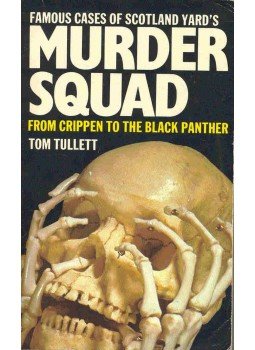 TULLETT, TOM - Murder Squad - Famous Cases of Scotland Yard from Crippen to the Black Panther, null 1986 antikvár könyv