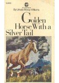 MORAY WILLIAMS, URSULA - Golden Horse With a Silver Tail