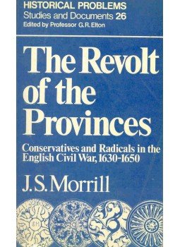 MORRILL, J.S. - The Revolt of the Provinces - Conservaives and Radicals in the English Civil War, 1630-1650, null 1976 antikvár könyv