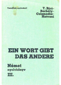 Csizmadia Miklós, Dr. Hatvani Renate, Tamássyné Dr. Bíró Magda, Dr. Borbély Mária - Ein Wort gibt das andere III., null 1990 antikvár könyv