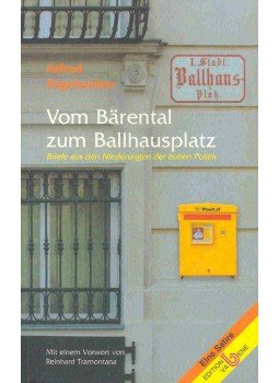 AIGELSREITER, ALFRED - Vom Bärental zum Ballhausplatz - Briefe aus Niederungen der hohen Politik, null 2002 antikvár könyv