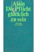 Alain - Die Pflicht güklicht zu sein