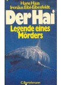 HASS, HANS - EIBL-EIBESFELDT, IRENÄUS - Der Hai - Legende eines Mörders