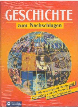  - Geschichte zum Nachschlagen - Die wichtigsten Daten und Ereigmisse von der Vorzeit bis zur Gegenwart, null 2002 antikvár könyv