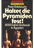Ehlebracht, Peter - Haltet die Pyramiden fest ! - 5000 Jahre Graraub in Ägypten