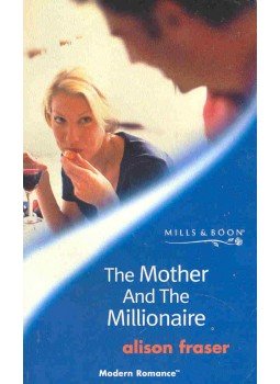 Fraser, Alison - The Mother and the Millionaire Fraser, Alison - The Mother and the Millionaire, null 2002 antikvár könyv