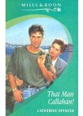 Spencer, Catherine - That Man Callahan!