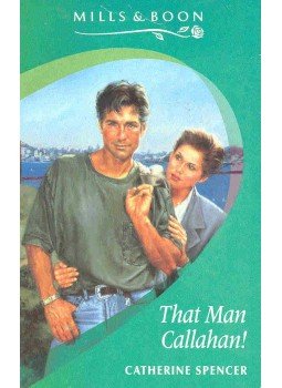 Spencer, Catherine - That Man Callahan! Spencer, Catherine - That Man Callahan!, null 1996 antikvár könyv