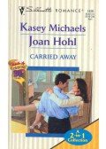 MICHAELS, KASEY - HOHL, JOAN - Carried Away - Logan Assents; Ryan Objects
