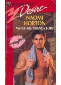 Horton, Naomi - What are Friends For?