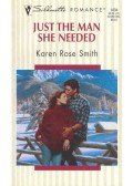 Smith, Karen Rose - Just the Man She Needed