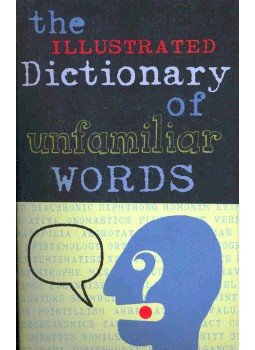 BAILEY, NANCY E.M. (editor) - The Illustrated Dictionary of Unfamiliar Words BAILEY, NANCY E.M. (editor) - The Illustrated Dictionary of Unfamiliar Words, null 2006 antikvár könyv