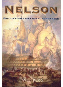 Ross, David - Nelson - Britain's Greatest Naval Commander Ross, David - Nelson - Britain's Greatest Naval Commander, null 2006 antikvár könyv