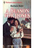 KAYE, BARBARA - A Season for Roses