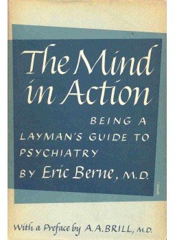 Eric Berne - The Mind in Action - Being Layman's Guide to Psychiatry Eric Berne - The Mind in Action - Being Layman's Guide to Psychiatry, null 1947 antikvár könyv