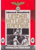 Blandford, Edmund - Under Hitler Banner - Serving the Third Reich