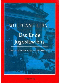 LIBAL, WOLFGANG - Das Ende Jugoslawiens - Chronik einer Selbstzerstörung, null 1991 antikvár könyv