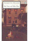 Wilder, Thornton - Our Town and Other Plays