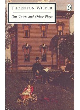 Wilder, Thornton - Our Town and Other Plays Wilder, Thornton - Our Town and Other Plays, null 1992 antikvár könyv