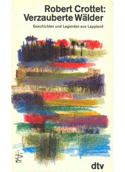 CROTTET, ROBERT - Verzauberte Wälder - Geschichten und Legenden aus Lappland, null 1979 antikvár könyv