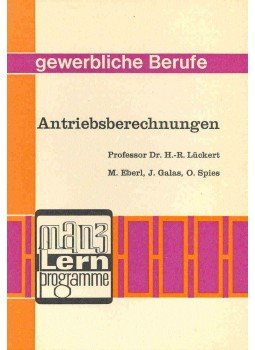 LÜCKERT, H,R, - EBERL, M, - GALAS, J, - SPIES, O, - Antriebsberechnungen LÜCKERT, H,R, - EBERL, M, - GALAS, J, - SPIES, O, - Antriebsberechnungen, null 1968 antikvár könyv