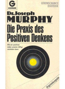 Murphy, Joseph - Die Praxis des Positiven Denkens Murphy, Joseph - Die Praxis des Positiven Denkens, null 1989 antikvár könyv