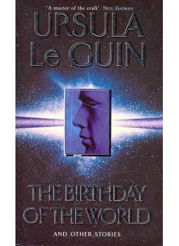 Ursula K. le Guin - The Birthday Of The World Ursula K. le Guin - The Birthday Of The World, null 2002 antikvár könyv