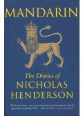 HENDERSON, NICHOLAS - Mandarin - The Diaries of an Ambassador 1969-1982