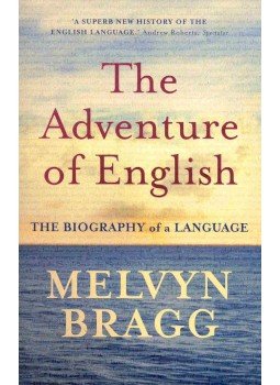 Bragg, Melvyn - The Adventure of English - The Biography of a Language, null 2003 antikvár könyv