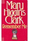 Mary Higgins Clark - Remember Me