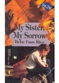 RICE, BEBE FAAS - My Sister,My Sorrow