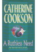 Cookson, Catherine - A Ruthless Need