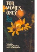 PETERSEN, EVELYN R. - PETERSEN ALLAN J. (editor) - For Women Only - The Fine Art of Being a Woman