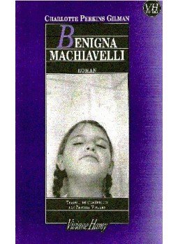 Gilman, Charlotte Perkins - Benigna Machiavelli Gilman, Charlotte Perkins - Benigna Machiavelli, 2000 antikvár könyv