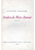Apollinaire, Guillaume - Ombre de Mon Amour