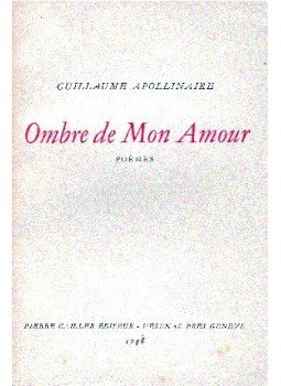 Apollinaire, Guillaume - Ombre de Mon Amour Apollinaire, Guillaume - Ombre de Mon Amour, null 1948 antikvár könyv